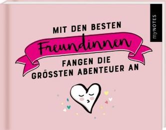 myNOTES Mit den besten Freundinnen fangen die größten Abenteuer an