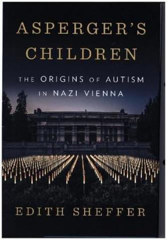 Asperger`s Children - The Origins of Autism in Nazi Vienna