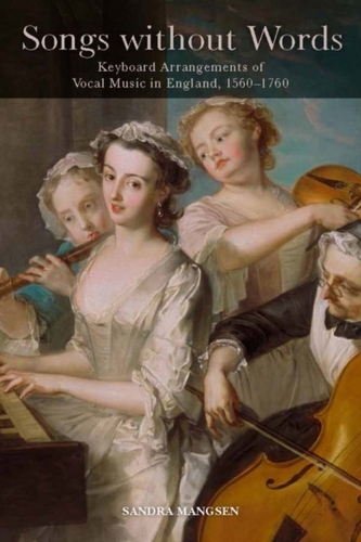 Songs without Words - Keyboard Arrangements of Vocal Music in England, 1560-1760