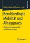 Berufsbedingte Mobilität und Alltagspraxis