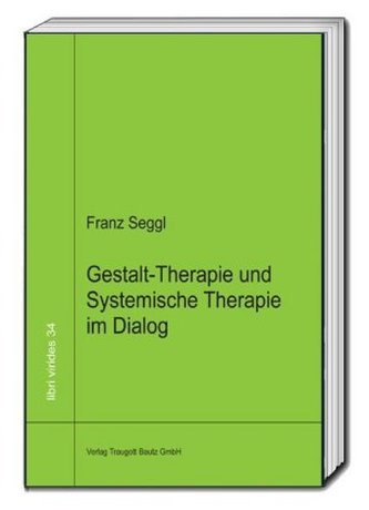 Gestalt-Therapie und Systemische Therapie im Dialog