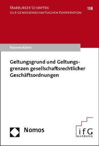 Geltungsgrund und Geltungsgrenzen gesellschaftsrechtlicher Geschäftsordnungen