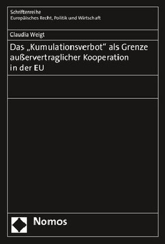 Das Kumulationsverbot als Grenze außervertraglicher Kooperation in der EU