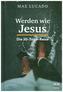 Werden wie Jesus