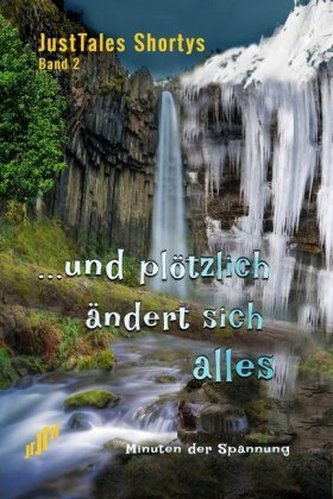 JustTales Shortys ...und plötzlich ist alles anders