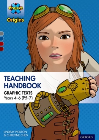 Project X Origins Graphic Texts: Grey-Dark Red+ Book Bands, Oxford Levels 14-20: Graphic Texts Teaching Handbook for Yea