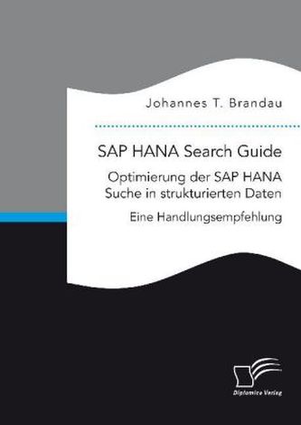 SAP HANA Search Guide. Optimierung der SAP HANA Suche in strukturierten Daten SAP HANA Search Guide. Optimierung der SAP HANA Suche in strukturierten Daten