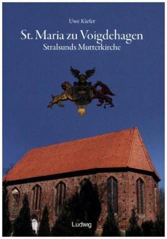 St. Maria zu Voigdehagen - Stralsunds Mutterkirche