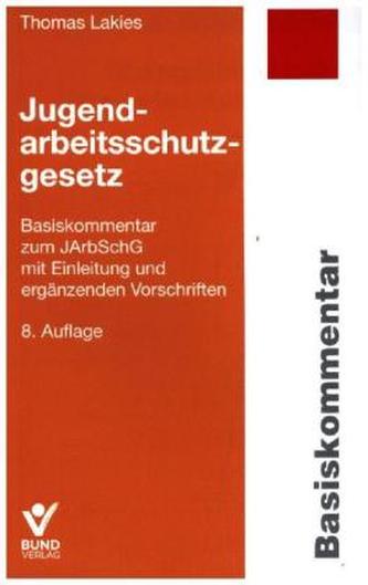 Jugendarbeitsschutzgesetz (JArbSchG), Basiskommentar Jugendarbeitsschutzgesetz (JArbSchG), Basiskommentar