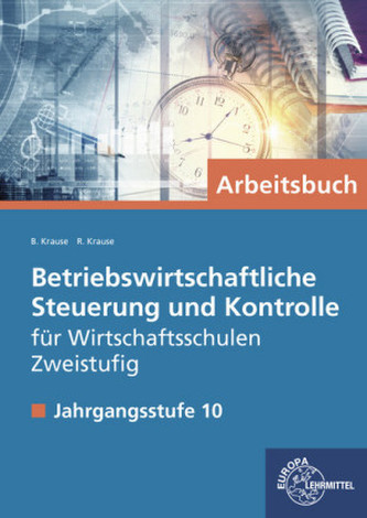 Betriebswirtschaftliche Steuerung und Kontrolle für Wirtschaftsschulen Zweistufig, 10. Klasse, Arbeitsbuch