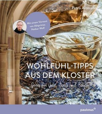 Wohlfühltipps aus dem Kloster Wohlfühltipps aus dem Kloster
