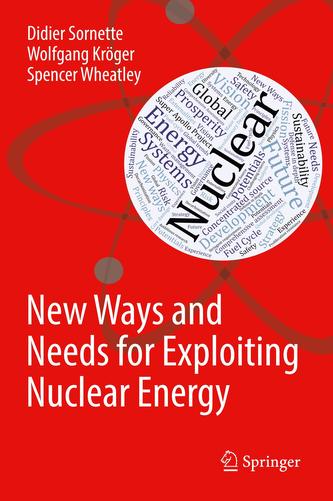 New Ways and Needs For Exploiting Nuclear Energy New Ways and Needs For Exploiting Nuclear Energy