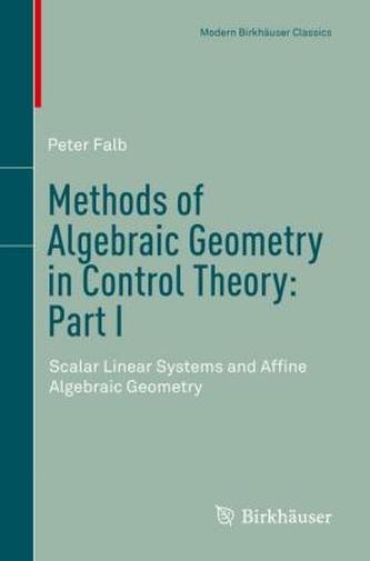 Methods of Algebraic Geometry in Control Theory: Part I Methods of Algebraic Geometry in Control Theory: Part I