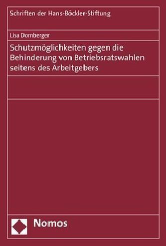 Schutzmöglichkeiten gegen die Behinderung von Betriebsratswahlen seitens des Arbeitgebers