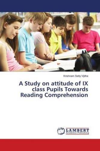 A Study on attitude of IX class Pupils Towards Reading Comprehension