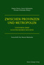 Zwischen Provinzen und Metropolen
