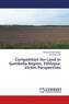 Competition for Land in Gambella Region, Ethiopia: Victim Perspectives