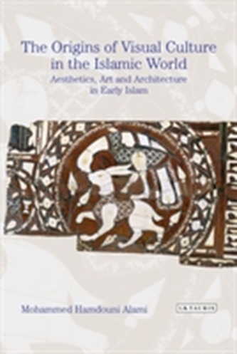 The Origins of Visual Culture in the Islamic World