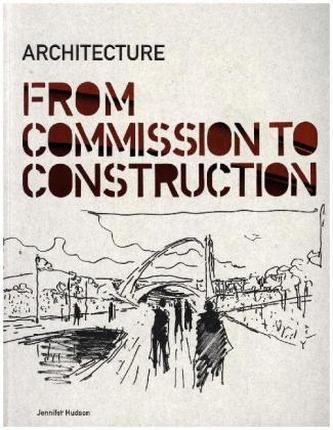 Architecture From Commission to Construction