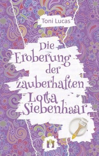 Die Eroberung der zauberhaften Lotta Siebenhaar Die Eroberung der zauberhaften Lotta Siebenhaar