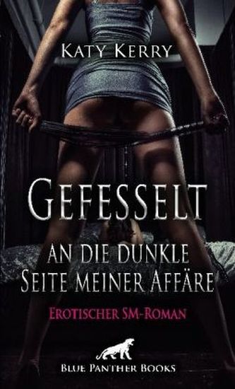 Gefesselt an die dunkle Seite meiner Affäre Erotischer SM-Roman