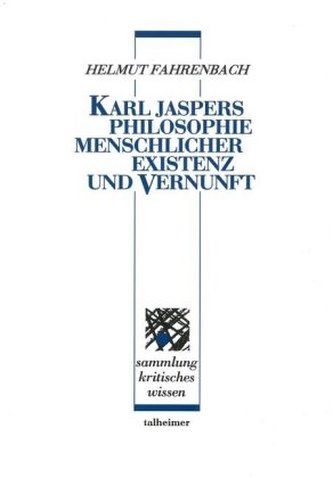 Karl Jaspers - Philosophie menschlicher Existenz und Vernunft
