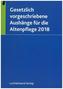 Gesetzl.vorgeschriebene Aus- hänge f.d.Altenpflege 2018