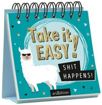 Take it Easy, Shit Happens!