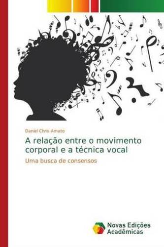 A relação entre o movimento corporal e a técnica vocal