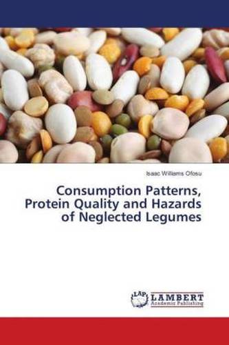 Consumption Patterns, Protein Quality and Hazards of Neglected Legumes
