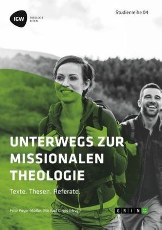 Unterwegs zur missionalen Theologie. Texte. Thesen. Referate