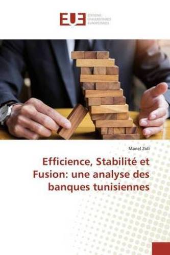 Efficience, Stabilité et Fusion: une analyse des banques tunisiennes