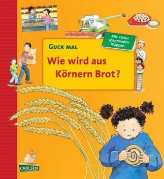 Wie wird aus Körnern Brot?
