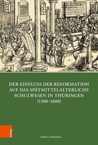 Der Einfluss der Reformation auf das spätmittelalterliche Schulwesen thüringischer Städte