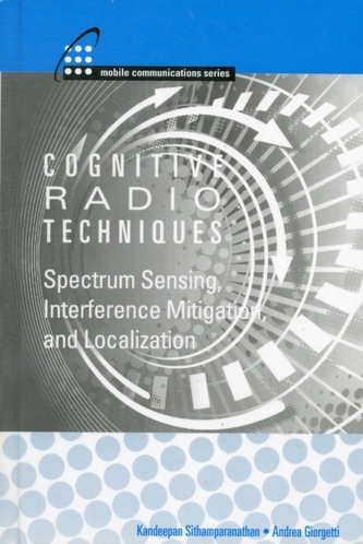 Cognitive Radios Techniques: Spectrum Sensing, Interference Mitigation and Localization