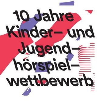 10 Jahre Kinder- und Jugendhörspielwettbewerb, 1 Audio-CD, MP3 Format