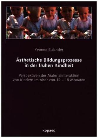 Ästhetische Bildungsprozesse in der frühen Kindheit