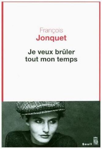 Je veux brûler tout mon temps