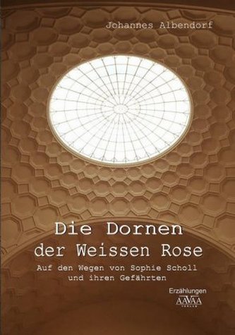 Die Dornen der Weissen Rose