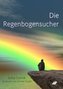 Die Regenbogensucher