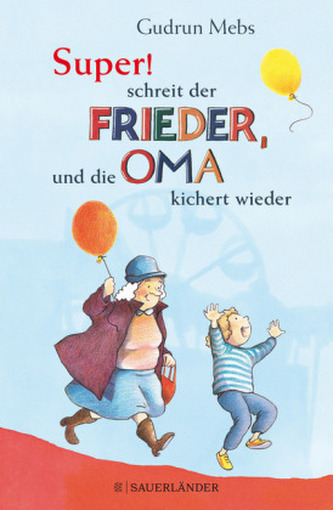 Super, schreit der Frieder, und die Oma kichert wieder