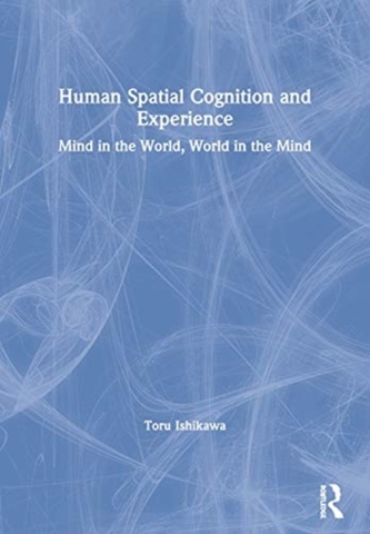 Human Spatial Cognition and Experience