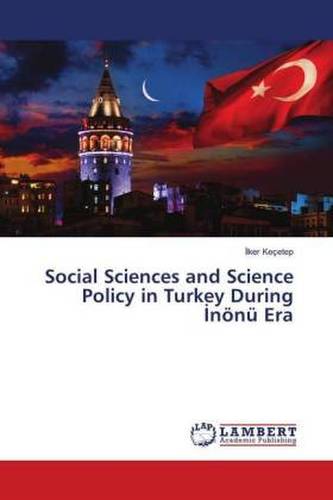 Social Sciences and Science Policy in Turkey During Inönü Era