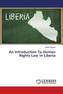 An Introduction To Human Rights Law In Liberia