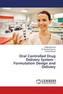 Oral Controlled Drug Delivery System - Formulation Design and Delivery