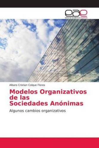Modelos Organizativos de las Sociedades Anónimas Modelos Organizativos de las Sociedades Anónimas