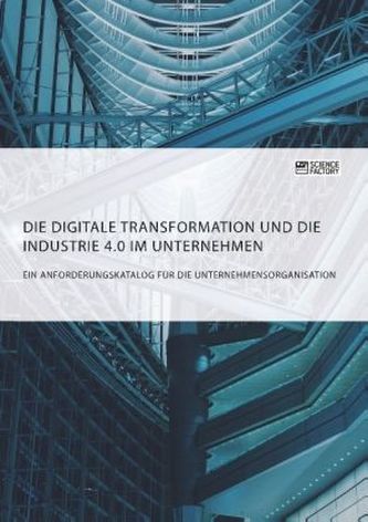 Die digitale Transformation und die Industrie 4.0 im Unternehmen