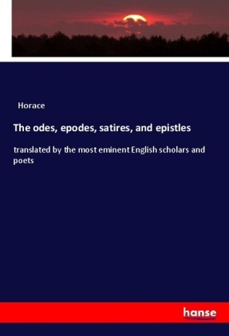 The odes, epodes, satires, and epistles