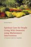 Spiritual Care for People Living With Dementia using Multisensory Interventions