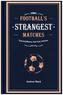 Footballs Strangest Matches